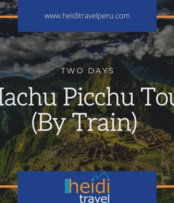 Machu Picchu 2 Day Tour - 2 Day Train Tour to Machu Picchu