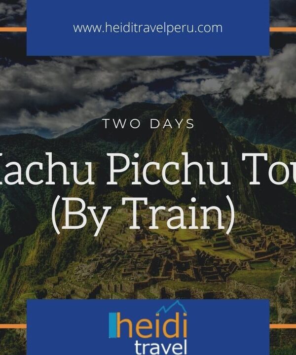 Machu Picchu 2 Day Tour - 2 Day Train Tour to Machu Picchu