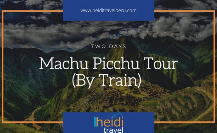 Machu Picchu 2 Day Tour - 2 Day Train Tour to Machu Picchu