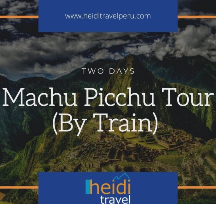 Machu Picchu 2 Day Tour - 2 Day Train Tour to Machu Picchu