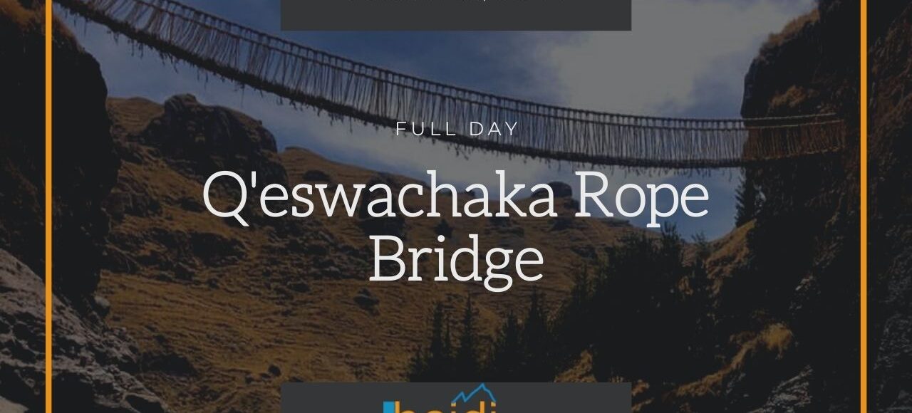 Qeswachaka Inca Bridge, Q'eswachaka rope bridge tour