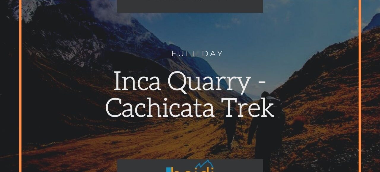 Cachicata Trek - Inca Quarry Trek