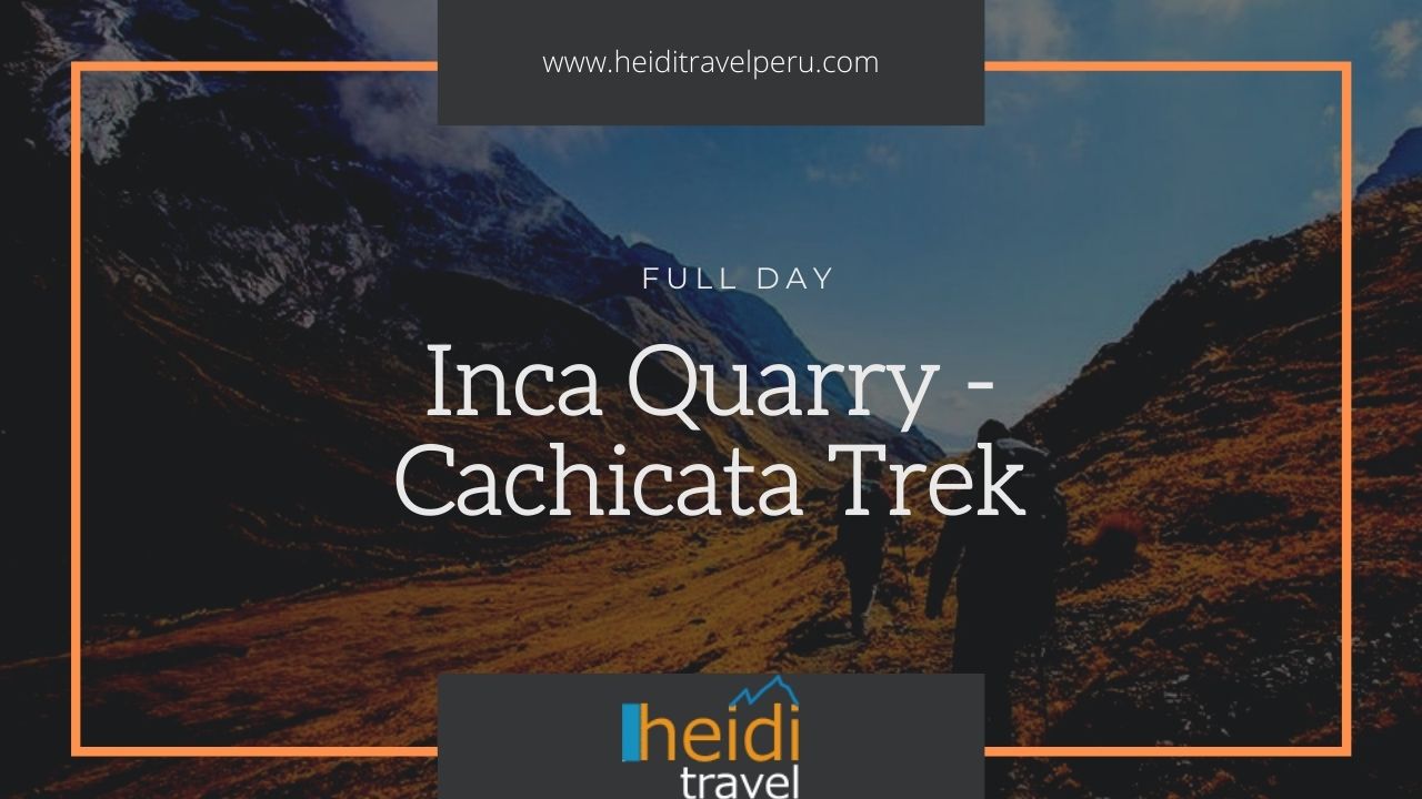 Cachicata Trek - Inca Quarry Trek